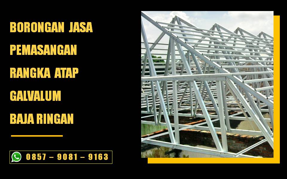 Borongan jasa pemasangan rangka atap galvalum baja ringan