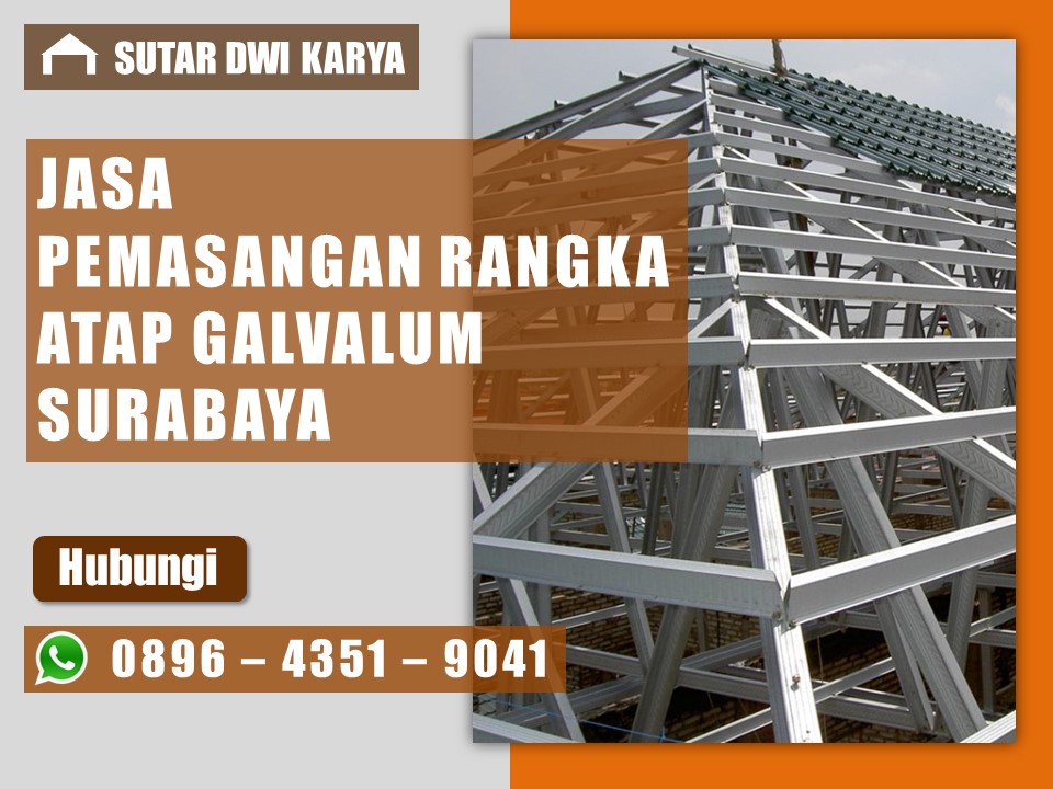 Harga Biaya jasa pemasangan rangka atap galvalum per meter di Surabaya