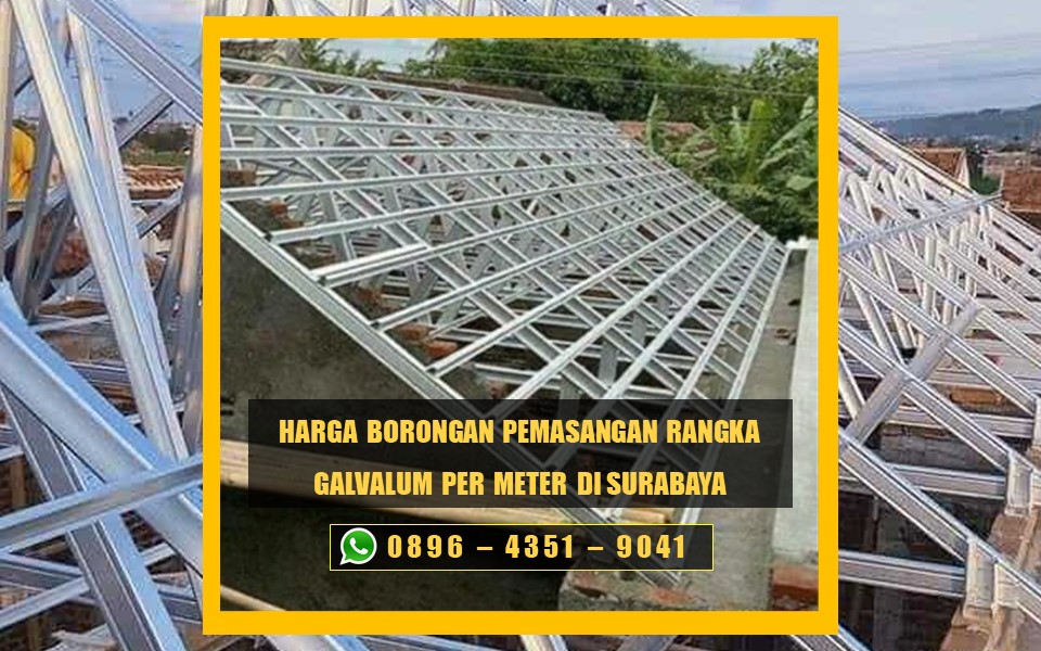 Harga borongan pemasangan rangka galvalum per meter di Surabaya
